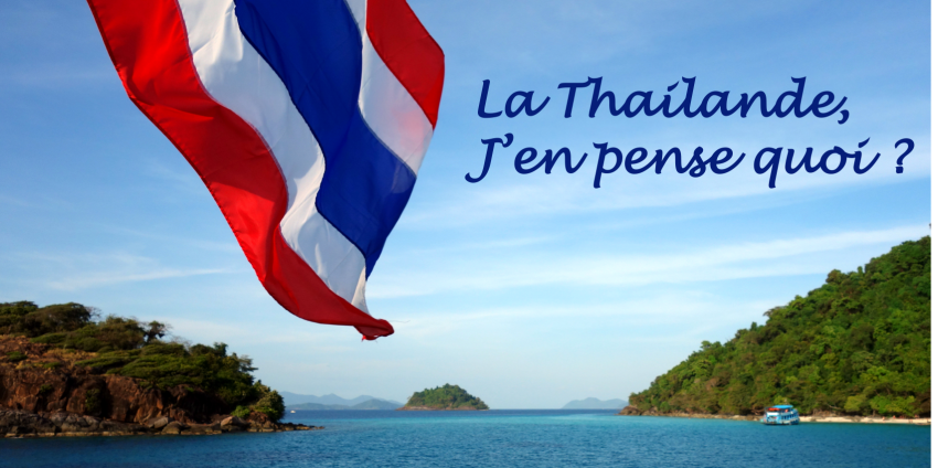 La Thaïlande, loin d’être un coup de cœur, j’en pense quoi ?!